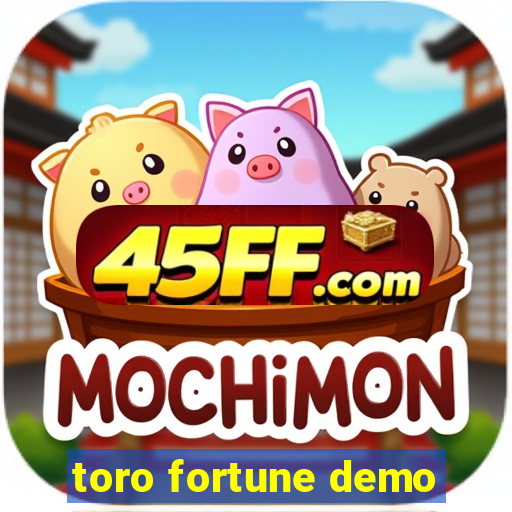 toro fortune demo